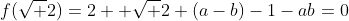 f(\sqrt 2)=2+ \sqrt {2} (a-b)-1-ab=0