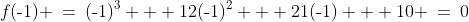 f(\text{-}1) \:=\:(\text{-}1)^3 + 12(\text{-}1)^2 + 21(\text{-}1) + 10 \:=\:0