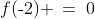 f(\text{-}2) \:=\:0