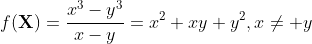 f(\textbf{X})=\frac{x^3-y^3}{x-y}=x^2+xy+y^2,x\neq y