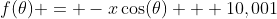 f(\theta) = -x\cos(\theta) + 10,001