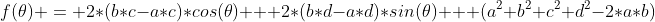 f(\theta) = 2*(b*c-a*c)*cos(\theta) + 2*(b*d-a*d)*sin(\theta) + (a^2+b^2+c^2+d^2-2*a*b)