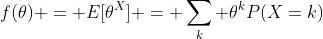 f(\theta) = E[\theta^X] = \sum_{k} \theta^kP(X=k)