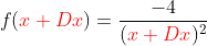 f({\color{red}x+Dx})=\frac{-4}{({\color{red}x+Dx})^2}