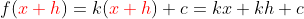 f({\color{red}x+h})=k({\color{red}x+h})+c=kx+kh+c