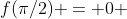 f({\pi}/2) = 0 