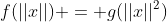 f(||x||) = g(||x||^2)