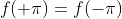 f(+\pi)=f(-\pi)