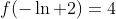 f(-\ln 2)=4