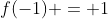 f(-1) = 1