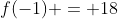 f(-1) = 18