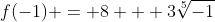 f(-1) = 8 + 3\sqrt[5]{-1}