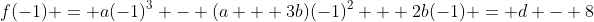 f(-1) = a(-1)^3 - (a + 3b)(-1)^2 + 2b(-1) = d - 8