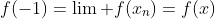 f(-1)=\lim\text{ }f(x_n)=f(x)