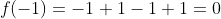 f(-1)=-1+1-1+1=0
