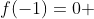 f(-1)=0 