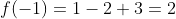 f(-1)=1-2+3=2