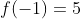 f(-1)=5