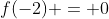 f(-2) = 0