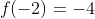 f(-2)=-4