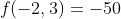 f(-2,3)=-50