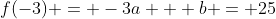 f(-3) = -3a + b = 25