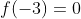 f(-3)=0