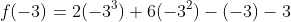 f(-3)=2(-3^3)+6(-3^2)-(-3)-3