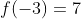 f(-3)=7