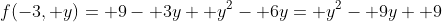 f(-3, y)= 9- 3y+ y^2- 6y= y^2- 9y+ 9