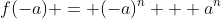 f(-a) = (-a)^n + a^n