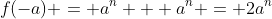f(-a) = a^n + a^n = 2a^n