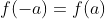 f(-a)=f(a)