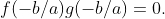 f(-b/a)g(-b/a)=0.