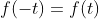 f(-t)=f(t)\;\;\forall t\in A