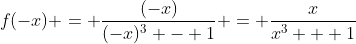 f(-x) = \frac{(-x)}{(-x)^3 - 1} = \frac{x}{x^3 + 1}