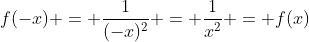 f(-x) = \frac{1}{(-x)^2} = \frac{1}{x^2} = f(x)