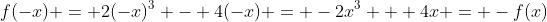 f(-x) = 2(-x)^3 - 4(-x) = -2x^3 + 4x = -f(x)