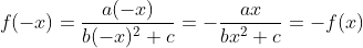 f(-x)=\frac{a(-x)}{b(-x)^2+c}=-\frac{ax}{bx^2+c}=-f(x)