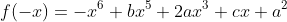 f(-x)=-x^{6}+bx^{5}+2ax^{3}+cx+a^{2}