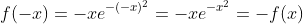 f(-x)=-xe^{-(-x)^2}=-xe^{-x^2}=-f(x)
