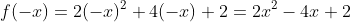 f(-x)=2(-x)^2+4(-x)+2=2x^2-4x+2