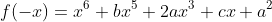 f(-x)=x^{6}+bx^{5}+2ax^{3}+cx+a^{2}