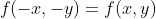 f(-x,-y)=f(x,y)