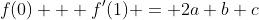 f(0) + f'(1) = 2a+b+c
