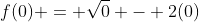 f(0) = \sqrt{0} - 2(0)