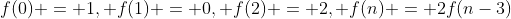 f(0) = 1, f(1) = 0, f(2) = 2, f(n) = 2f(n-3)