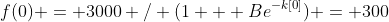 f(0) = 3000 / (1 + Be^{-k[0]}) = 300