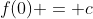 f(0) = c
