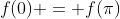 f(0) = f(\pi)